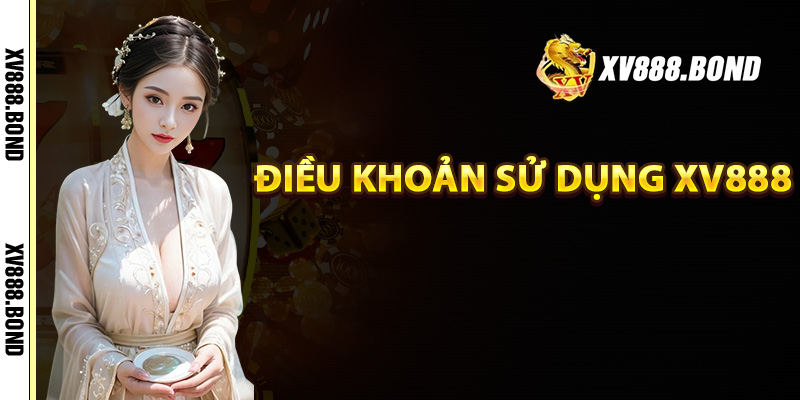 Điều khoản sử dụng Xv888 cơ bản