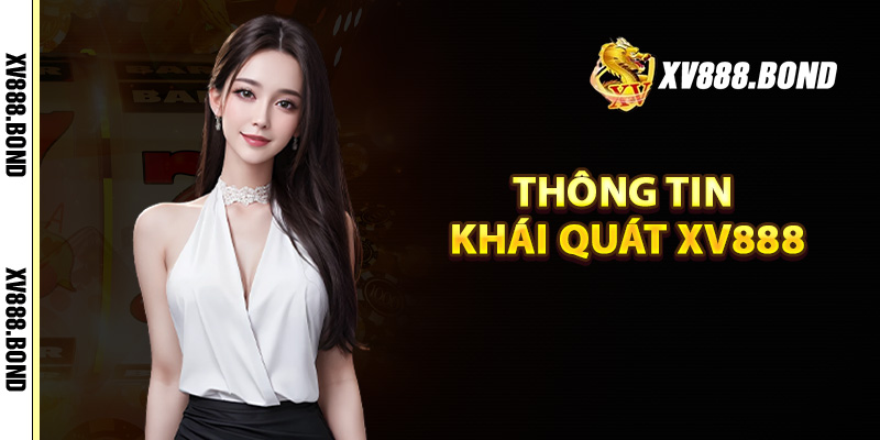 Thông tin khái quát Xv888