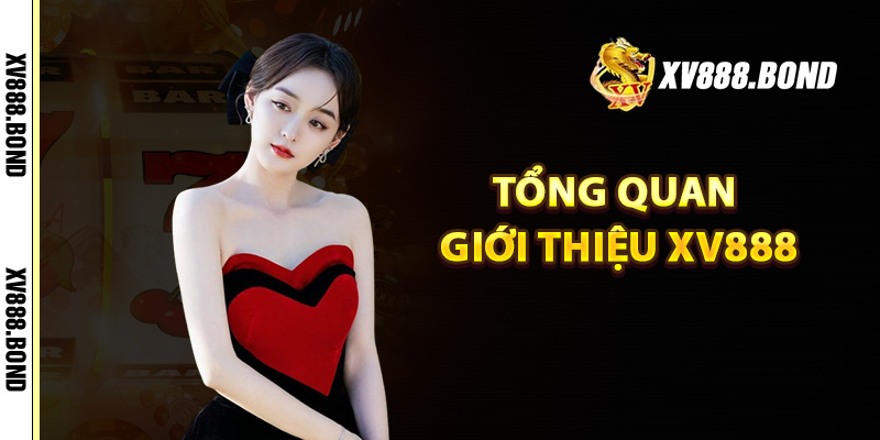 Tổng quan giới thiệu Xv888